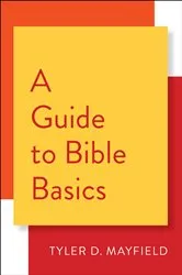 Book cover of A Guide to Bible Basics by Tyler D. Mayfield