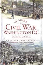 Book cover of A Guide to Civil War Washington, D.C. by Lucinda Prout Janke