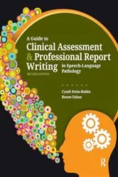 Book cover of A Guide to Clinical Assessment and Professional Report Writing in Speech-Language Pathology (2nd ed.) by Renee Fabus