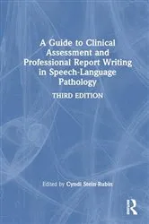 Book cover of A Guide to Clinical Assessment and Professional Report Writing in Speech-Language Pathology (3rd ed.) by Unknown