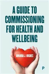 Book cover of A Guide to Commissioning Health and Wellbeing Services by Amanda J. Hughes