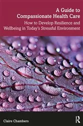 Book cover of A Guide to Compassionate Healthcare by Claire Chambers