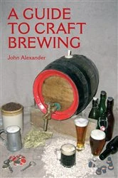Book cover of A Guide to Craft Brewing by John Alexander