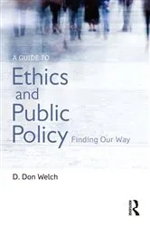 Book cover of A Guide to Ethics and Public Policy by D. Don Welch