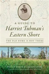 Book cover of A Guide to Harriet Tubman's Eastern Shore by Phillip Hesser