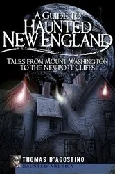 Book cover of A Guide to Haunted New England by Thomas D'Agostino