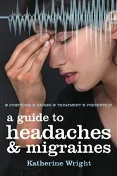 Book cover of A Guide to Headaches and Migraines by Katherine Wright