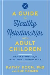 Book cover of A Guide to Healthy Relationships with Adult Children by Unknown