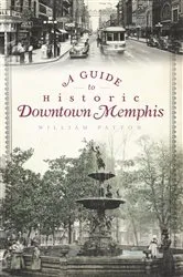 Book cover of A Guide to Historic Downtown Memphis by William Patton