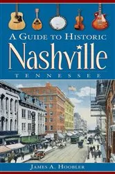 Book cover of A Guide to Historic Nashville, Tennessee by James A Hoobler