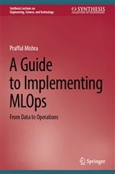 Book cover of A Guide to Implementing MLOps by Prafful Mishra