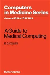 Book cover of A Guide to Medical Computing by E. C. Coles