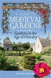 Book cover of A Guide to Medieval Gardens by Michael Brown