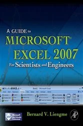Book cover of A Guide to Microsoft Excel 2007 for Scientists and Engineers by Bernard Liengme