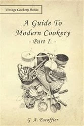 Book cover of A Guide to Modern Cookery - Part I by G. A. Escoffier