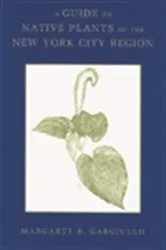 Book cover of A Guide to Native Plants of the New York City Region by Margaret B. Gargiullo