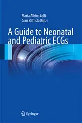 Book cover of A Guide to Neonatal and Pediatric ECGs by Maria Albina Galli