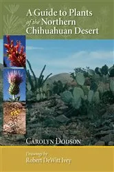 Book cover of A Guide to Plants of the Northern Chihuahuan Desert by Carolyn Dodson