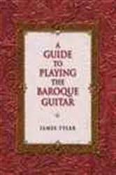 Book cover of A Guide to Playing the Baroque Guitar by James Tyler