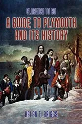Book cover of A Guide to Plymouth and its History by Helen T. Briggs