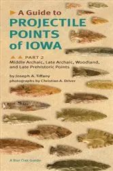 Book cover of A Guide to Projectile Points of Iowa, Part 2 by Joseph A. Tiffany