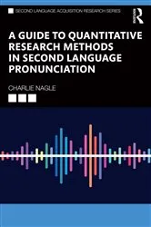 Book cover of A Guide to Quantitative Research Methods in Second Language Pronunciation by Charlie Nagle