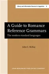 Book cover of A Guide to Romance Reference Grammars by John C. McKay