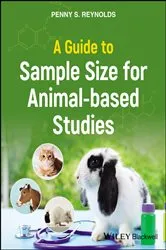 Book cover of A Guide to Sample Size for Animal-based Studies by Penny S. Reynolds