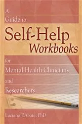 Book cover of A Guide to Self-Help Workbooks for Mental Health Clinicians and Researchers by Luciano L'Abate