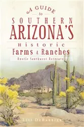 Book cover of A Guide to Southern Arizona's Historic Farms & Ranches by Lili DeBarbieri
