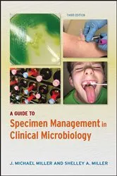 Book cover of A Guide to Specimen Management in Clinical Microbiology (3rd ed.) by J. Michael Miller