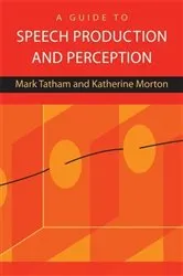 Book cover of A Guide to Speech Production and Perception by Mark Tatham