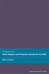 Book cover of A Guide to the Adult Support and Protection (Scotland) Act 2007 by Unknown