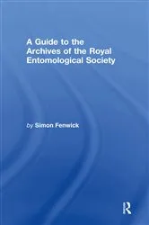 Book cover of A Guide to the Archives of the Royal Entomological Society by Simon Fenwick