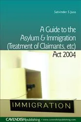 Book cover of A Guide to the Asylum and Immigration (Treatment of Claimants, etc) Act 2004 by Satvinder Juss