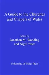 Book cover of A Guide to the Churches and Chapels of Wales by Nigel Yates