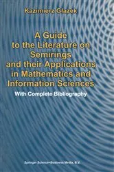 Book cover of A Guide to the Literature on Semirings and their Applications in Mathematics and Information Sciences by Unknown