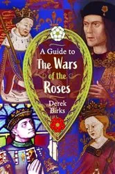 Book cover of A Guide to the Wars of the Roses by Derek Ronald Birks