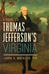 Book cover of A Guide to Thomas Jefferson's Virginia by Laura A. Macaluso