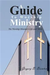 Book cover of A Guide to Worship Ministry by Gregory B. Brewton