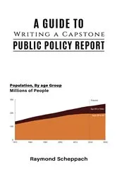 Book cover of A Guide to Writing a Capstone Public Policy Report by Raymond Scheppach