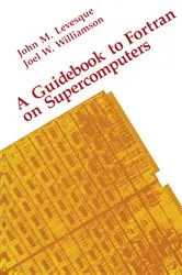 Book cover of A Guidebook to Fortran on Supercomputers by John M. Levesque