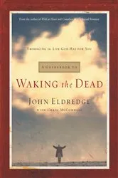 Book cover of A Guidebook to Waking the Dead by John Eldredge