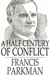 Book cover of A Half Century of Conflict by Francis Parkman