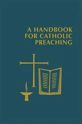 Book cover of A Handbook for Catholic Preaching by Edward Foley