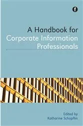 Book cover of A Handbook for Corporate Information Professionals by Katharine Schopflin