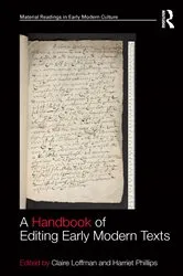 Book cover of A Handbook of Editing Early Modern Texts by Claire Loffman