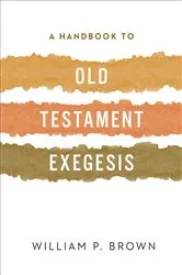 Book cover of A Handbook to Old Testament Exegesis by William P. Brown