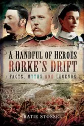 Book cover of A Handful of Heroes, Rorke's Drift by Katie Stossel