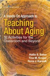 Book cover of A Hands-On Approach to Teaching about Aging by Hallie Baker